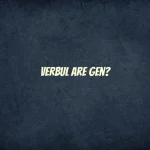 verbul are gen