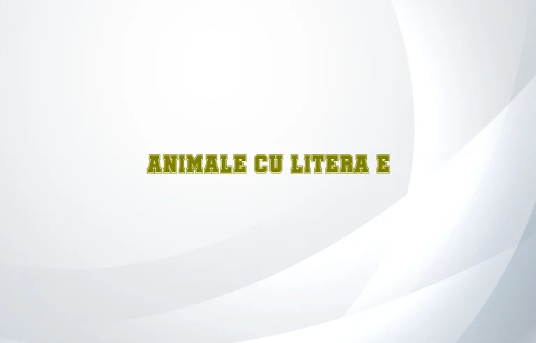 animale cu litera e