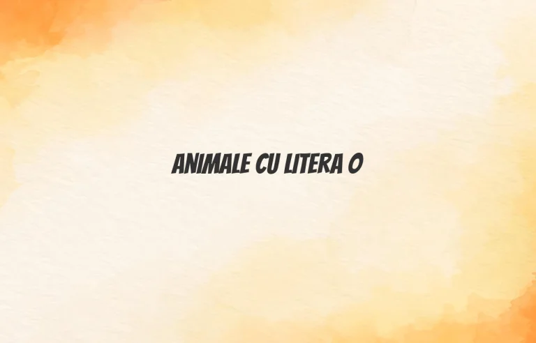 animale cu litera o