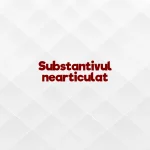 substantiv nearticulat