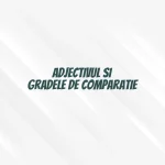 adjectivul grade de comparatie