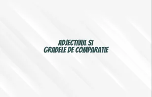 adjectivul grade de comparatie