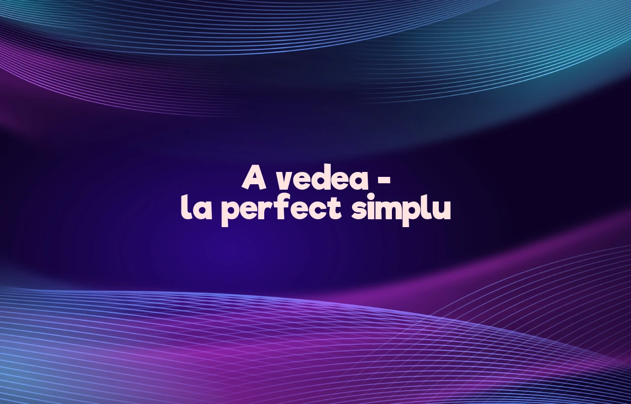 a vedea perfect simplu
