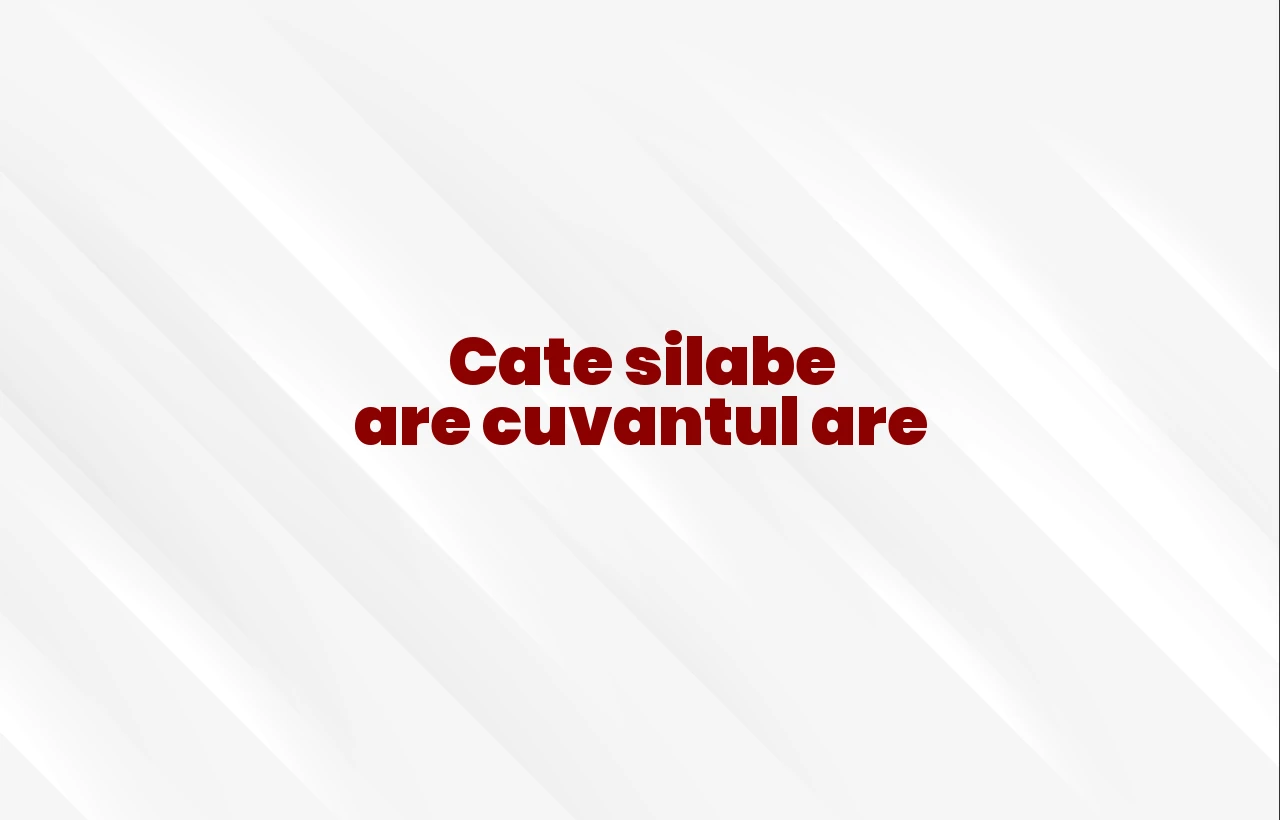 cate silabe are cuvantul are