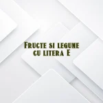 fructe si legume cu litera e