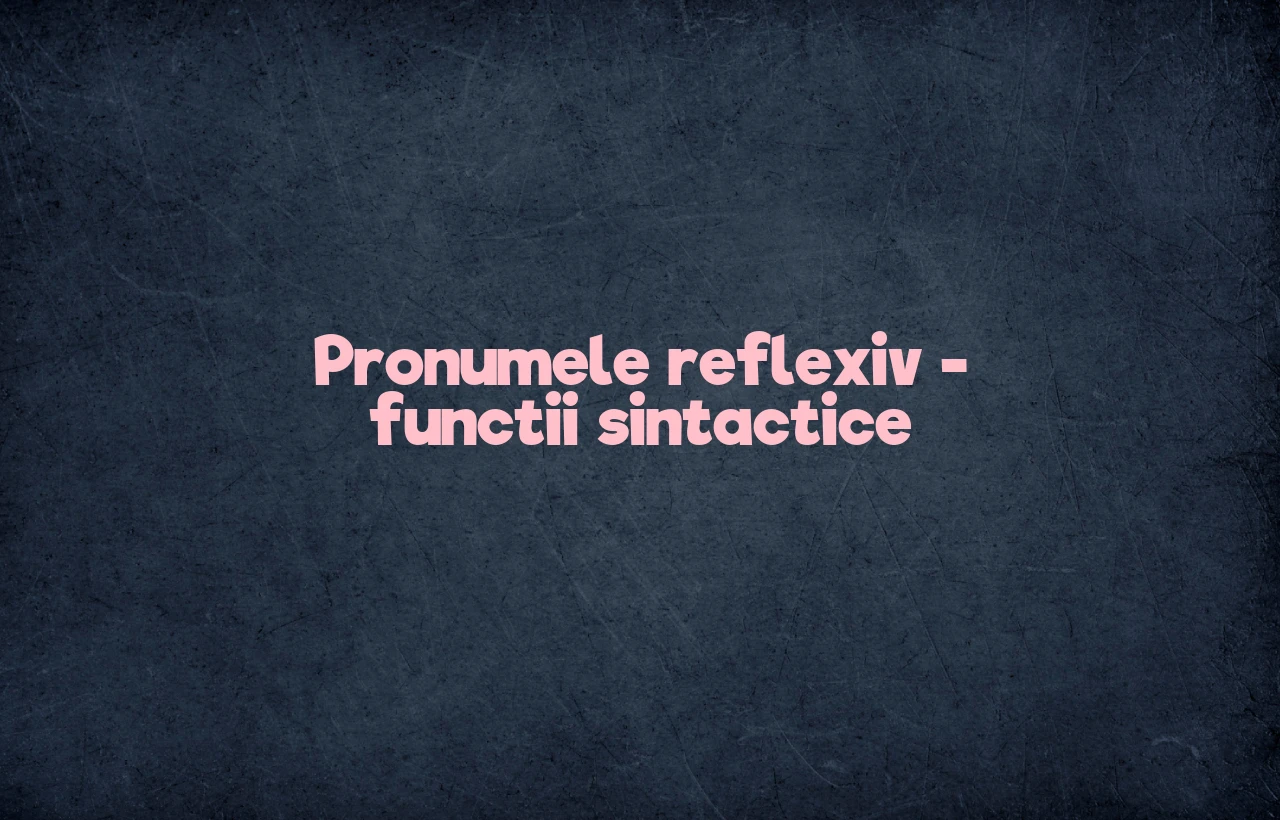 pronumele reflexiv functii sintactice