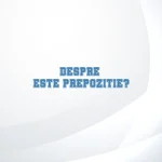 despre este prepozitie