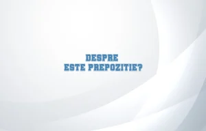despre este prepozitie