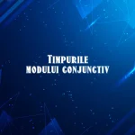 timpurile modului conjunctiv