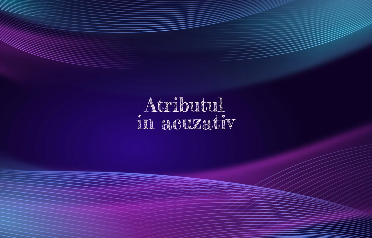 atribut in acuzativ
