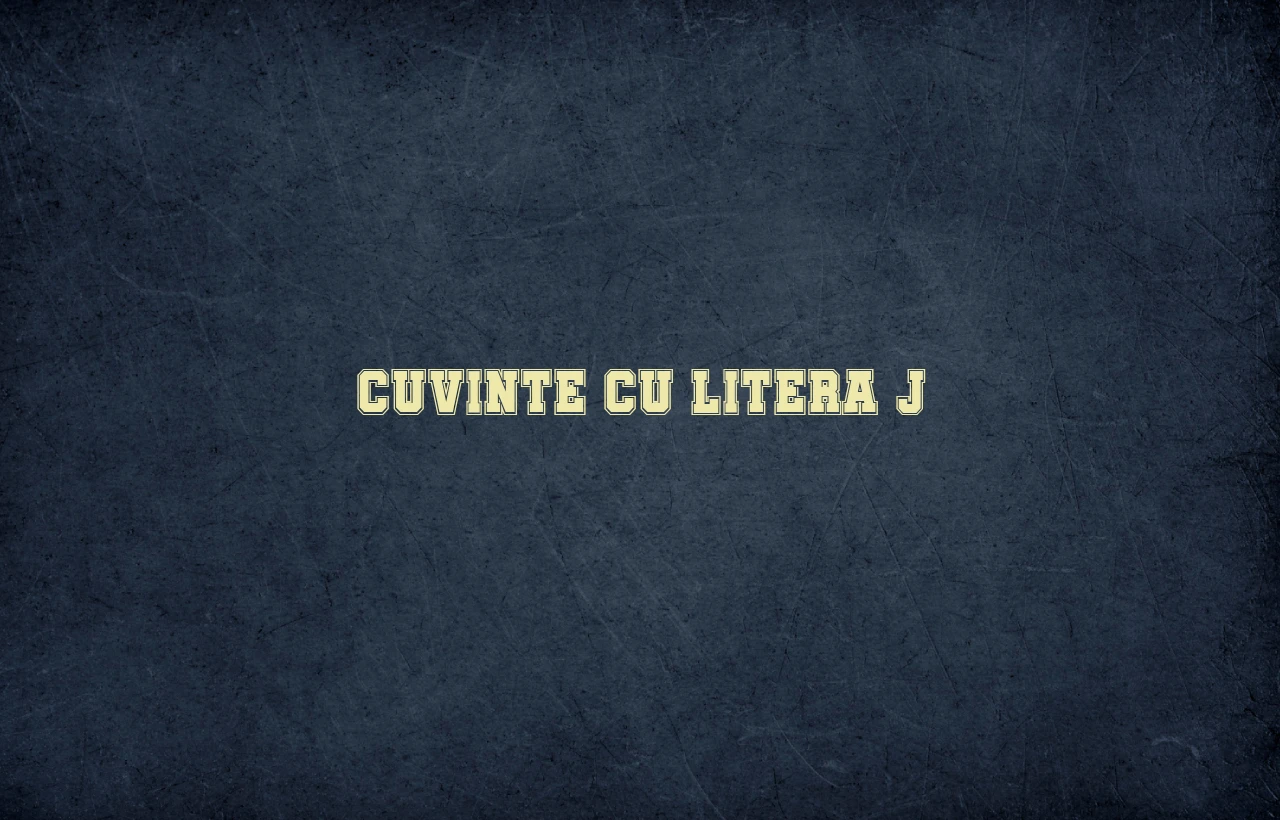 cuvinte cu litera j