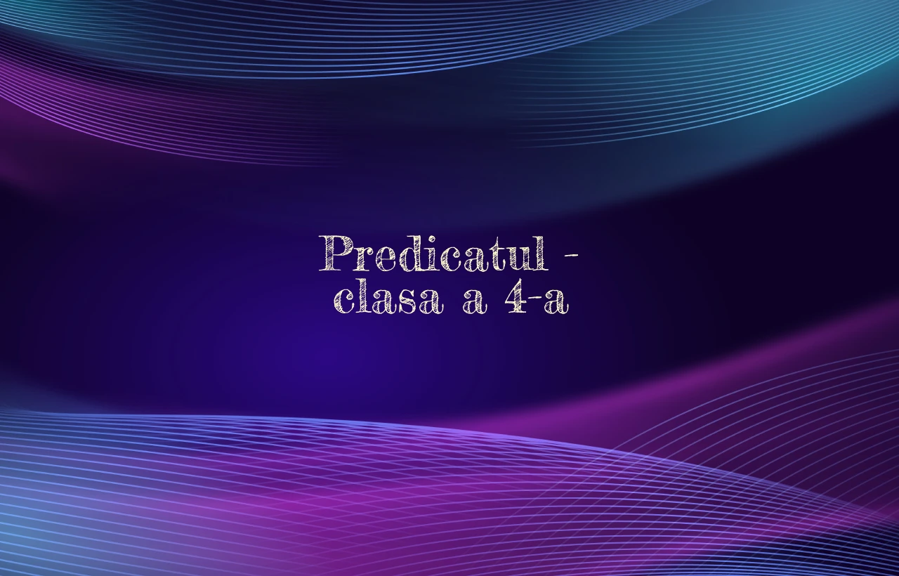 predicatul clasa 4
