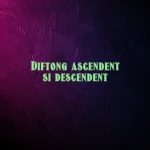 diftong ascendent si descendent