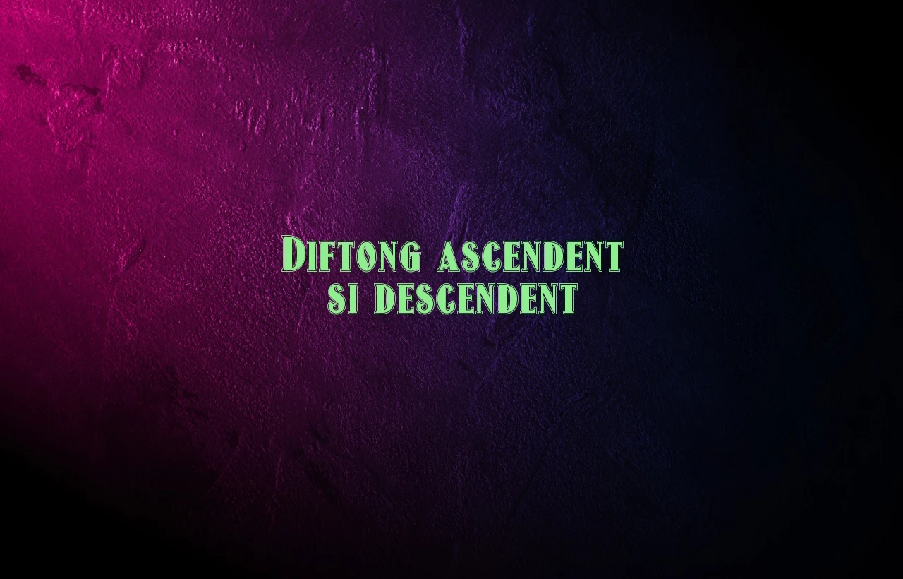 diftong ascendent si descendent