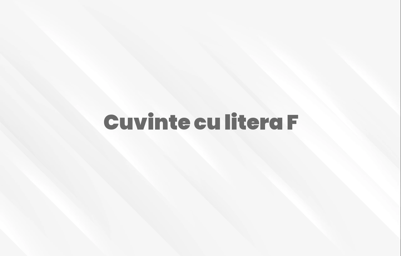 cuvinte cu litera f