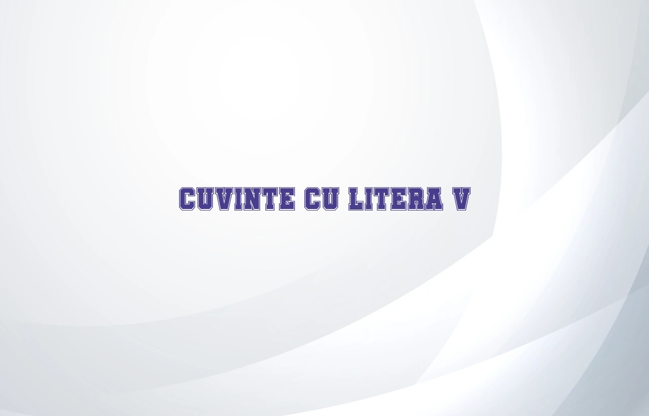 cuvinte cu litera v