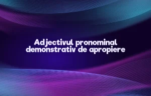 djectiv pronominal demonstrativ de apropiere