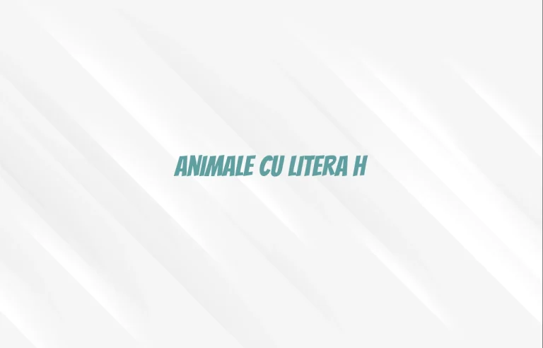 animale cu litera h