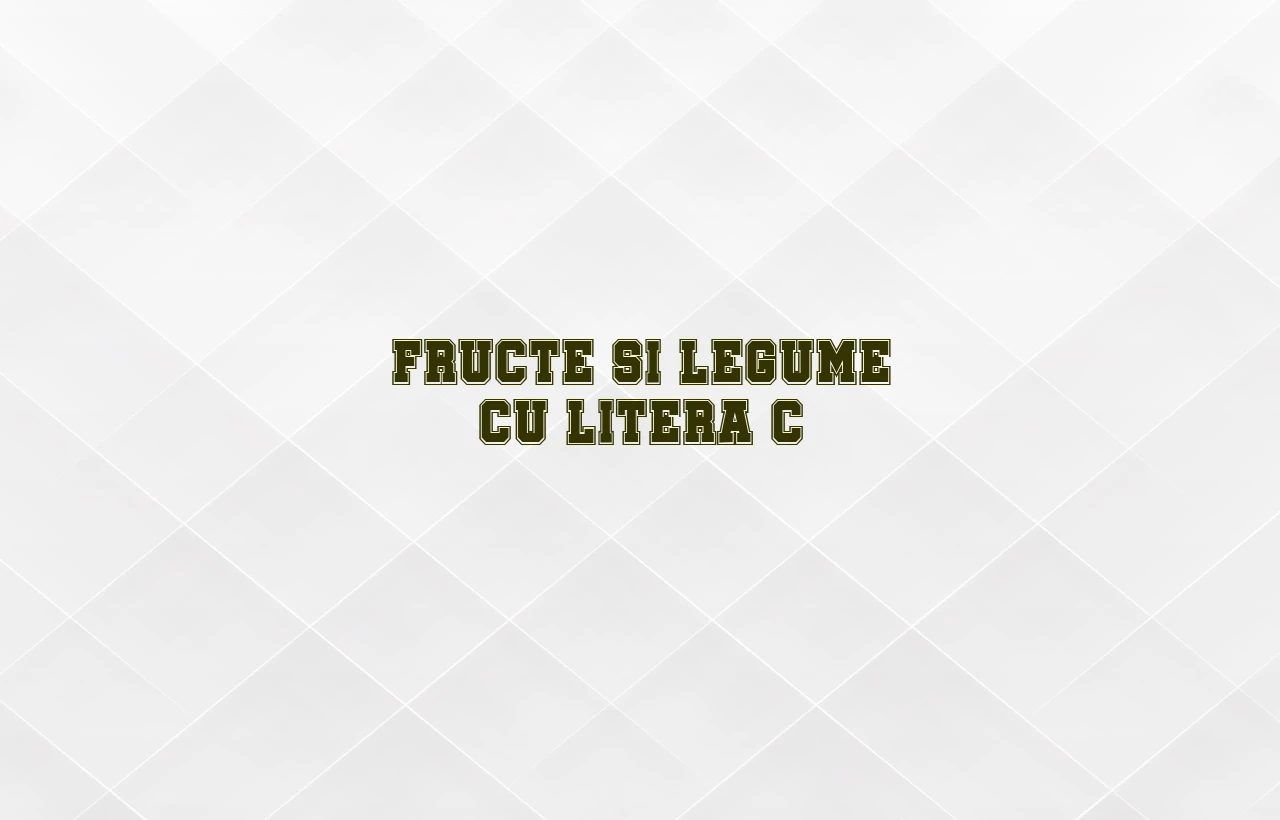 fructe si legume cu litera c