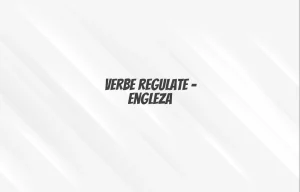verbe regulate engleza
