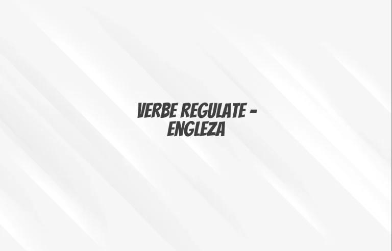 verbe regulate engleza